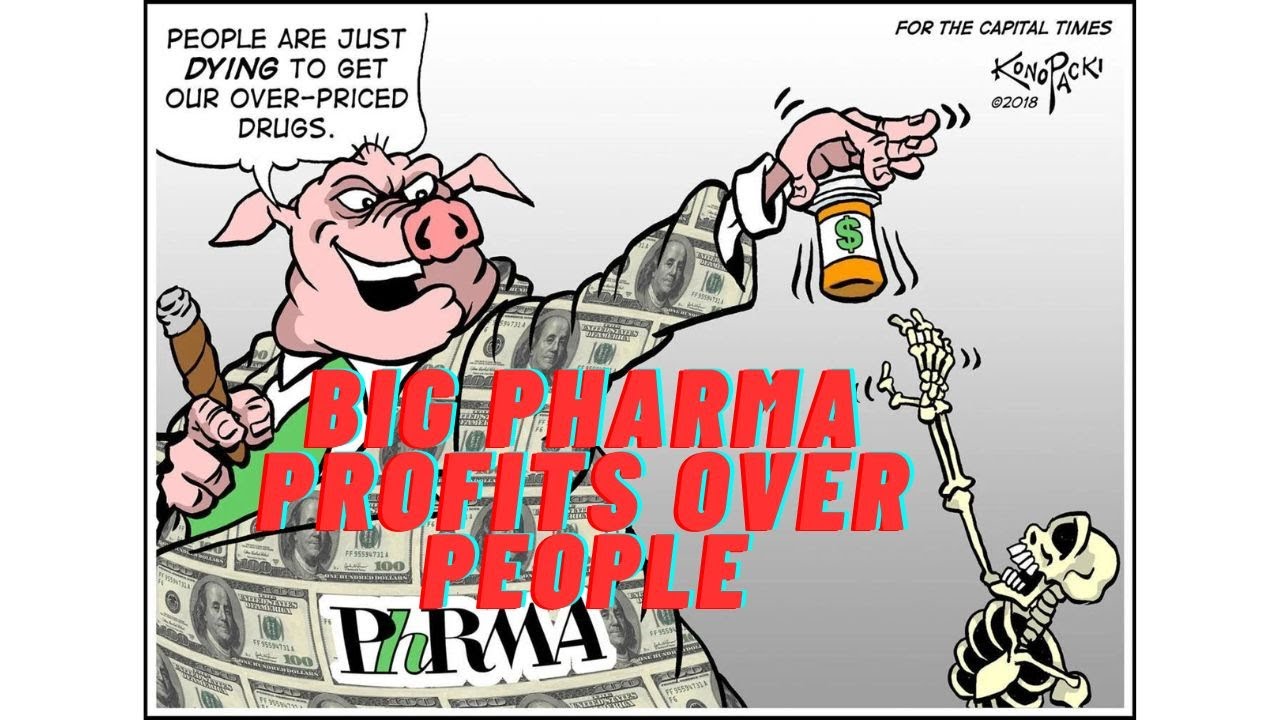 BIG PHARMA: PROFITS OVER PEOPLE