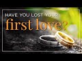 Have We Lost Our First Love?