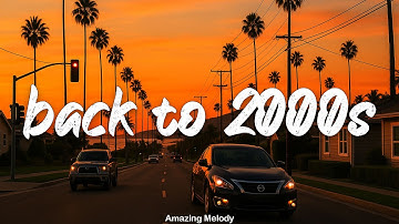 back to 2000s ~throwback vibes playlist ~2000