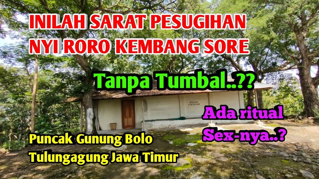 INILAH SARAT PESUGIHAN RORO KEMBANG SORE Gunung Bolo Benarkah Tanpa TUMBAL..❓❓❓
