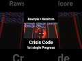 Crisis Code 1st single Progress