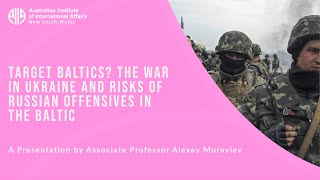 Target Baltics? The war in Ukraine and risks of Russian offensives in the Baltic