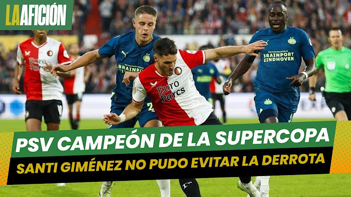 PSV vence al Feyenoord de Santi Giménez y es campeón de la Supercopa de Holanda