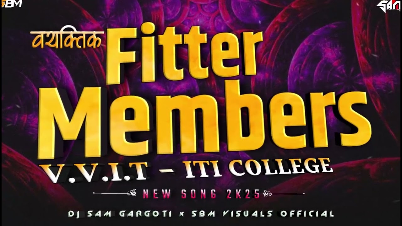 FITTER MEMBERS - V.V.I.T ITI CALLEGE PAAL || NEW SONG 2k25 || DJ SAM GARGOTI x SBM VISUALS