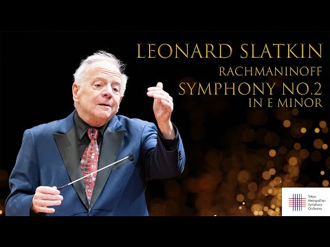 Rachmaninoff Symphony No 2 In E Minor Leonard SLATKIN Tokyo Metropolitan Symphony Orchestra 