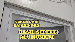 KUSEN DARI BAJARINGAN HASIL SEPERTI KUSEN ALUMUNIUM