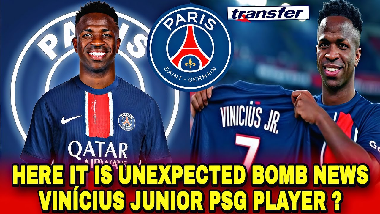 HERE IT IS UNEXPECTED BOMB NEWS VINÍCIUS JUNIOR PSG PLAYER ?
