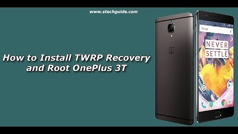 One Plus 3T - How to Root & Install TWRP [Easy] in hindi