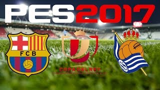 PES 2017 - COPA DEL REY - BARCELONA v REAL SOCIEDAD