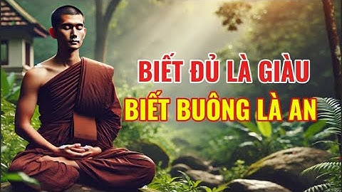 BIẾT ĐỦ LÀ GIÀU - BIẾT BUÔNG LÀ AN | BÍ QUYẾT NHÂN QUẢ ĐỂ SỐNG HẠNH PHÚC BỀN VỮNG #BìnhAnTrongTâm