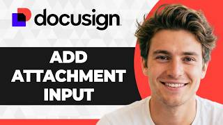 How to Add an Attachment Input to a DocuSign Template (2026 Guide)