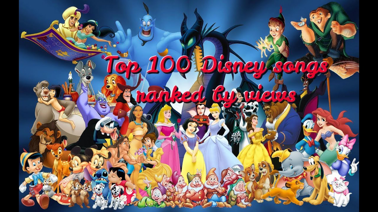 Top 100 Disney songs (ranked by views) YouTube