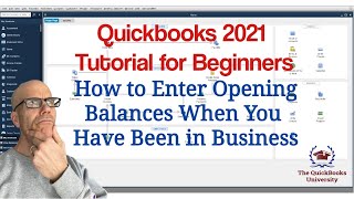 Quickbooks 2021 Tutorial for Beginners- How to Enter Opening Balances When You Have Been in Business