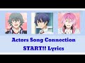ACTORS SONG CONNECTION Start!! Lyrics