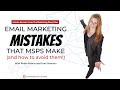 Common Email Marketing Mistakes MSPs Make (And How To Avoid Them!)