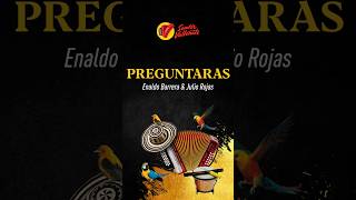 Preguntarás, Enaldo Barrera & Julio Rojas, Video Letra - Sentir Vallenato