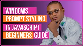 Windows Prompt Styling In JavaScript || Beginners Guide