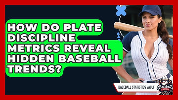 How Do Plate Discipline Metrics Reveal Hidden Baseball Trends? - Baseball Statistics Vault