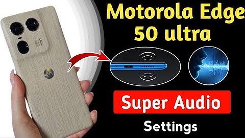motorola edge 50 ultra super audio sound settings !! Motorola edge 50 ultra sound settings
