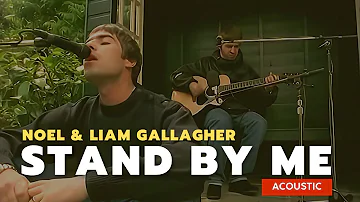Stand By Me (acoustic) - Noel & Liam Gallagher