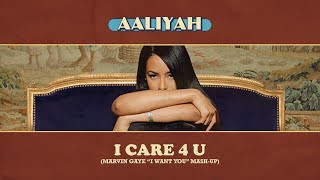 Aaliyah - I Care 4 U (Marvin Gaye "I Want You" Mashup)
