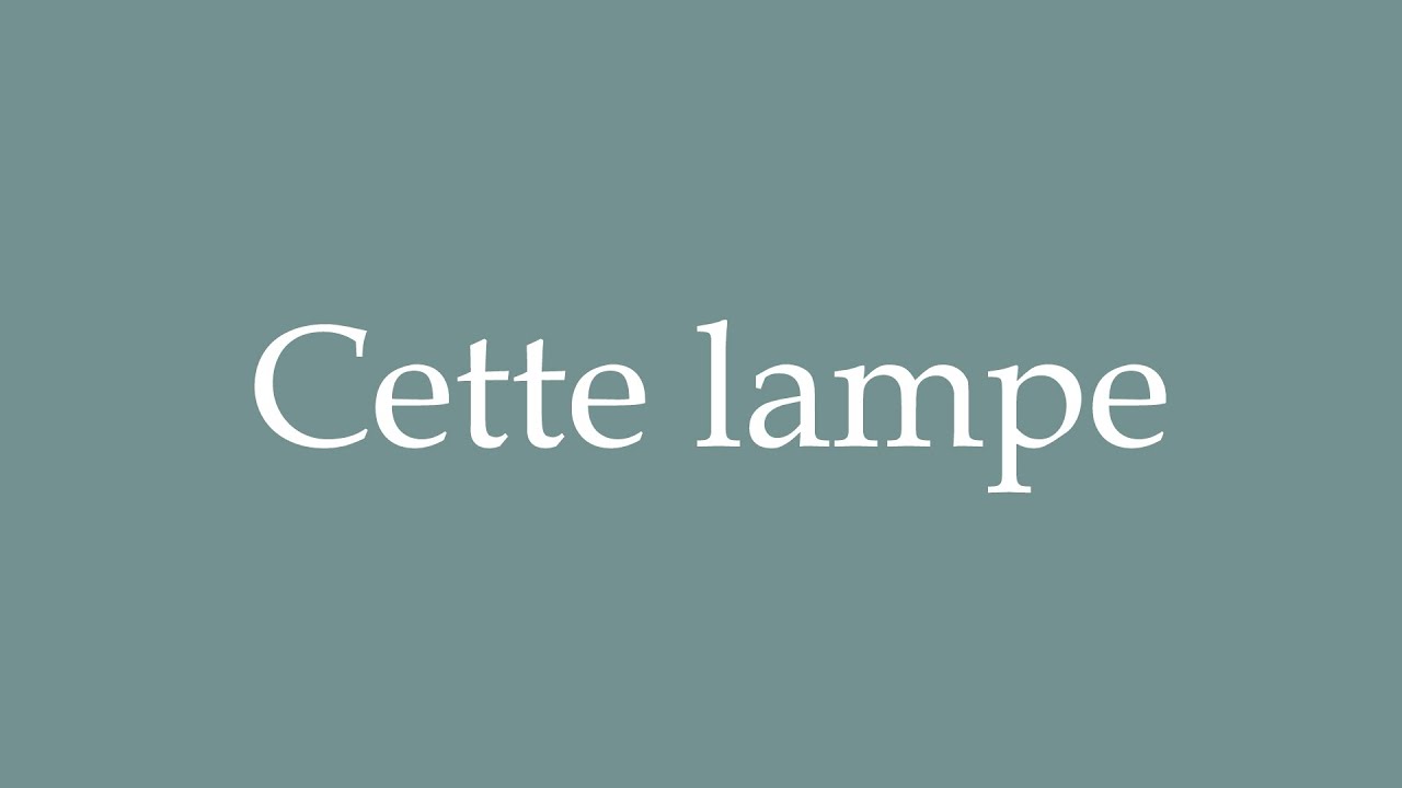How to Pronounce ''Cette lampe'' (This lamp) Correctly in French YouTube