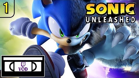 Sonic Unleashed [Part 1] Why Are These Cutscenes So GOOD!?!? | Twitch Livestream