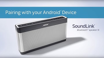 Bose SoundLink III - Pairing with Android Devices