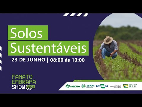 Famato Embrapa Show - Palestras Painel Solos Sustentáveis