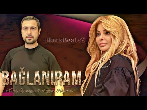 Namiq Qaracuxurlu & Aygun Kazimova - Baglaniram 2023 ( Remix BlackBeatsZ )