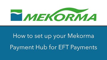 How to Setup Your Mekorma Payment Hub for EFT Payments (x80 and later)
