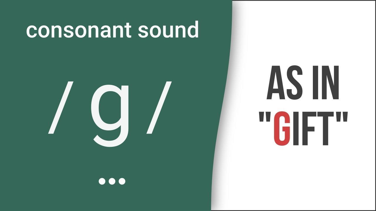 Consonant Sound / G / As In \