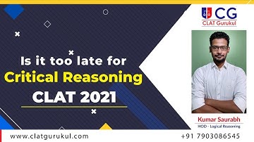 Is It Too Late For Critical Reasoning | CLAT 2021| By Kumar Saurabh