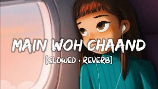Main Woh Chaand [Slowed Reverb] Song Lyrics | Darshan Raval