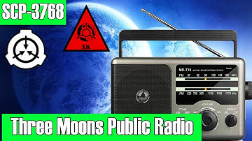 A 24 hour extradimensional broadcast! SCP-3768 Three Moons Public Radio | Keter | SCP Reading