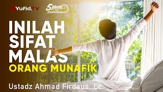 Sifat Malasnya Orang Munafik - Ustadz Ahmad Firdaus, Lc. - 5 Menit yang Menginspirasi
