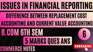 Difference Between Replacement Cost Accounting and Current Value Accounting | 5 Marks | BCom 6th Sem