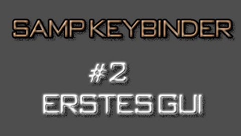 Samp Keybinder erstellen #2 Erstes Gui erstellen