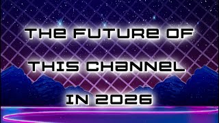 The Future of this Channel