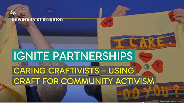 Ignite Partnerships: Caring Craftivists – using craft for community activism