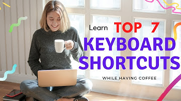 Learn Top 7 Keyboard Shortcuts while having Coffee | Windows 10 Best Keyboard Shortcut You must Know
