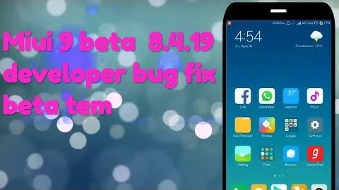 Miui 9 beta weakly update 8.4.19  bugs fix developer weakly
