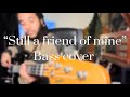 Incognito - Still a friend of mine (Bass cover)