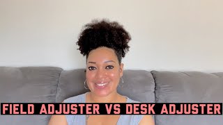 FIELD ADJUSTER VS. DESK ADJUSTER || WHAT DOES EACH ROLE LOOK LIKE || WHICH IS RIGHT FOR YOU?