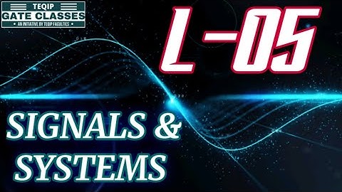 Lec - 05 | ECE/EE | Signals & Systems by Vivek Sir | Let