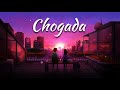 Chogada slowed  reverb  darshan raval  asees kaur  mahirat lofi 