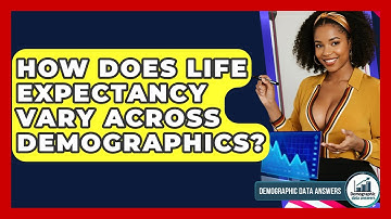 How Does Life Expectancy Vary Across Demographics? - Demographic Data Answers