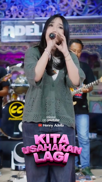 NEW RELEASE‼️Kita Usahakan Lagi - Chelosa Adella Putri - Om Adella #hennyadella