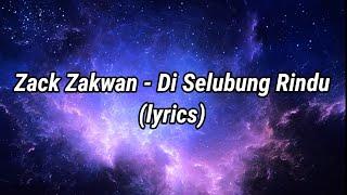 Zack Zakwan - Di Selubung Rindu (lyrics)