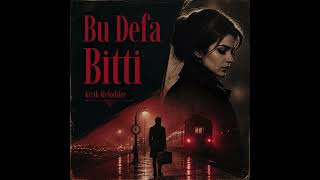 Bu Defa Bitti (Kırık.melodiler) Yeni Müzik Slow Türkçepop